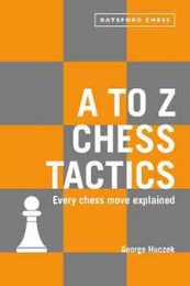 A to Z Chess Tactics: Every Chess Move Explained