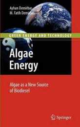 Algae Energy: Algae as a New Source of Biodiesel (Green Energy and Technology)