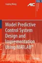 Model Predictive Control System Design and Implementation Using MATLABR (Advances in Industrial Control)