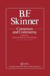 B.F. Skinner: Consensus And Controversy (Falmer International Master-minds Challenged Series 5)