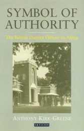Symbol of Authority: The British District Officer in Africa (International Library of Colonial History)