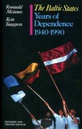 Baltic States: The Years of Dependence 1940-90