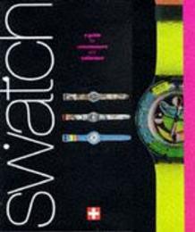 Swatch: A Guide for Connoisseurs and Collectors