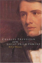 Charles Trevelyan and the Great Irish Famine