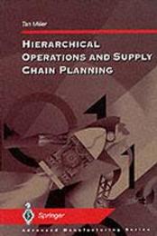 Hierarchical Operations and Supply Chain Planning (Advanced Manufacturing Series)