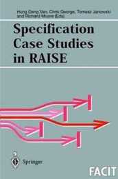 Specification Case Studies in RAISE (Formal Approaches to Computing and Information Technology (FACIT))