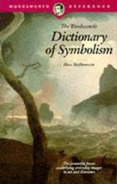 The Wordsworth Dictionary of Symbolism: Cultural Icons and the Meanings Behind Them (Wordsworth Reference)