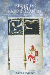 Regicide and Republicanism: Politics and Ethics in the English Revolution 1646-1659