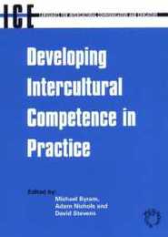 Developing Intercultural Competence in Practice (Languages for Intercultural Communication and Education 1)