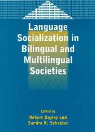 Language Socialization in Bilingual and Multilingual Societies (Bilingual Education and Bilingualism 39)