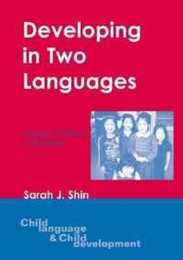Developing in Two Languages: Korean Children in America (Child Language and Child Development 5)