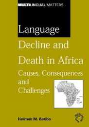 Language Decline And Death In Africa: Causes Consequences And Challenges (Mulilingual Matters 132)