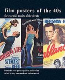 Film Posters of the 40s: The Essential Movies of the Decade; From The Reel Poster Gallery Collection