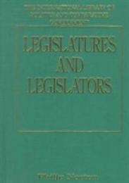 Legislatures and Legislators (The International Library of Politics and Comparative Government)