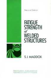 Fatigue Strength of Welded Structures (Woodhead Publishing Series in Welding and Other Joining Technologies)