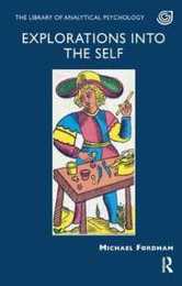 Explorations into the Self (The Library of Analytical Psychology)