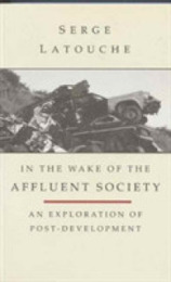 In the Wake of the Affluent Society: An Exploration of Post-Development