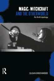 Magic Witchcraft and the Otherworld: An Anthropology