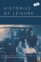 Histories of Leisure (Leisure Consumption and Culture)