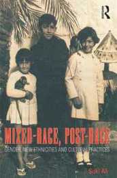 Mixed-Race Post-Race: Gender New Ethnicities and Cultural Practices