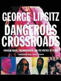 Dangerous Crossroads: Popular Music Postmodernism and the Poetics of Place (Haymarket Series)