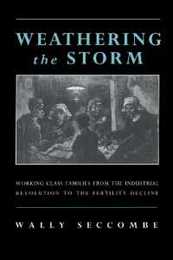 Weathering the Storm: Working-Class Families from the Industrial Revolution to the Fertility Decline