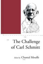 The Challenge of Carl Schmitt (Phronesis Series)