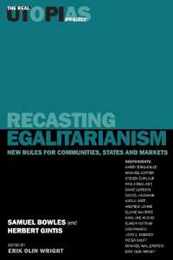 Recasting Egalitarianism: New Rules for Communities States and Markets (The Real Utopias Project)