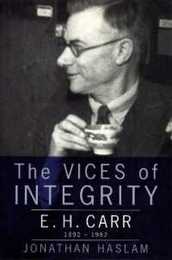 The Vices of Integrity: E. H. Carr 1892-1982