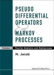 Pseudo Differential Operators & Markov Processes: Fourier Analysis and Semigroups (1)
