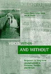 Voices Within and Without: Responses to Long-Term Unemployment in Germany Sweden and Britain