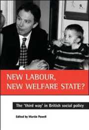 New Labour New Welfare State: The 'Third Way' in British Social Policy