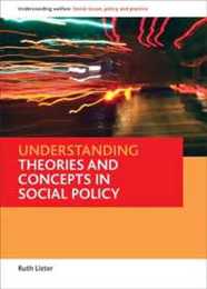 Understanding Theories and Concepts in Social Policy (Understanding Welfare: Social Issues Policy and Practice)