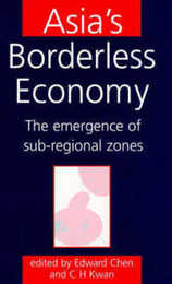 Asia's Borderless Economy: The emergence of sub-regional zones