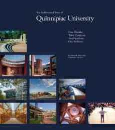 The Architectural Story of Quinnipiac University: Four Decades Three Campuses Two Presidents One Architect