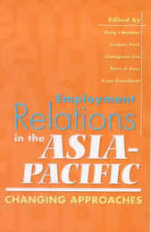 Employment Relations in the Asia-Pacific: Changing approaches
