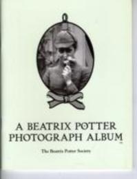 Beatrix Potter Photograph Album: A Selection of Family Photographs Taken by Her Father Rupert Potter Issued to Commemorate the Fiftieth Year Since Her Death on 22 December 1943