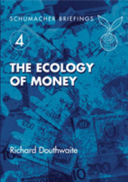 The Ecology of Money (Schumacher Briefing 4)