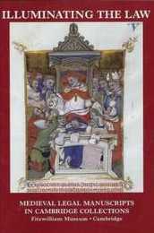 Illuminating the Law: Legal Manuscripts in Cambridge Collections (Studies in Medieval and Early Renaissance Art History)