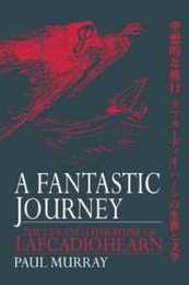 A Fantastic Journey: The Life and Literature of Lafcadio Hearn