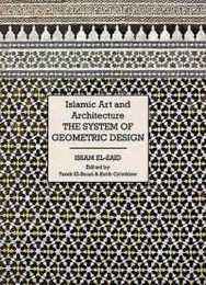 Islamic Art & Architecture: The System of Geometric Design