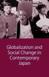 Globalization and Social Change in Contemporary Japan (Japanese Society)