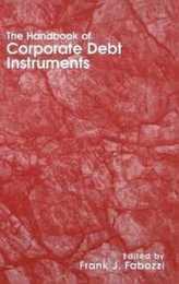 The Handbook of Corporate Debt Instruments (Frank J. Fabozzi Series)