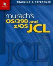 Murach's Os/390 and Z/OS JCL: Training & Reference (Murach: Training & Reference)