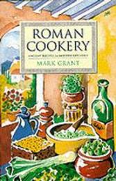 Roman Cookery: Ancient Recipes for Modern Kitchens