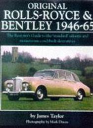Original Rolls-Royce & Bentley 1946-65: The Restorer's Guide to the 'Standard' Saloons and Mainstream Coachbuilt Derivatives (Original S.)