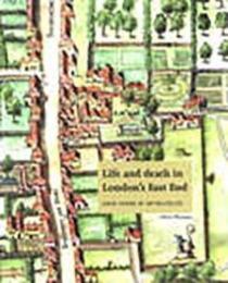 Life And Death in London's East End: 2000 Years at Spitalfields