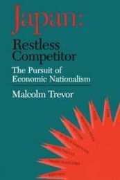 Japan - Restless Competitor: The Pursuit of Economic Nationalism (Japan Library)