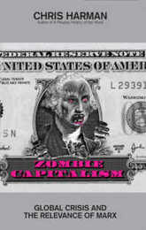 Zombie Capitalism: Global Crisis and the Relevance of Marx