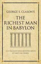 George S. Clason's The Richest Man in Babylon: A 52 brilliant ideas interpretation (Infinite Success)